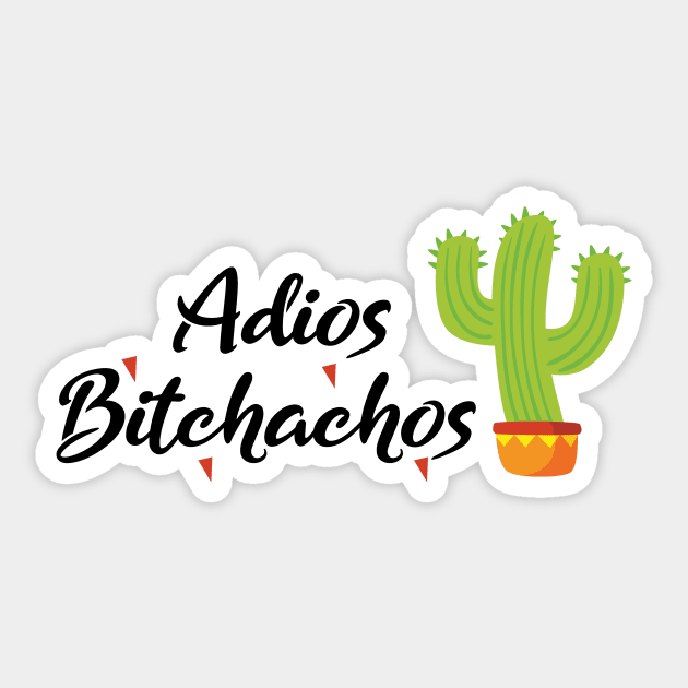 Adios bitchachos Sticker by AwesomeHumanBeing